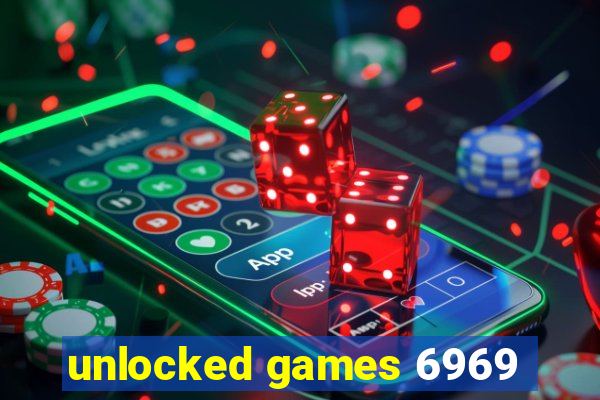 unlocked games 6969